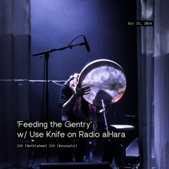 'Feeding the Gentry' w/ Use Knife on Radio alHara Ep 20