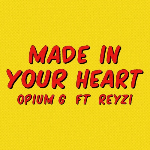 Made In Your Heart (feat. Reyzi)