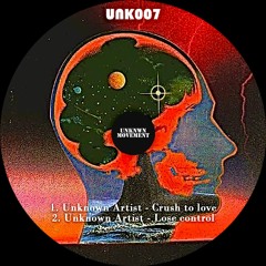 [UNK007] Unknown Artist - Lose Control (snippet)