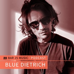 Bar 25 Music Podcast #146 - blue Dietrich