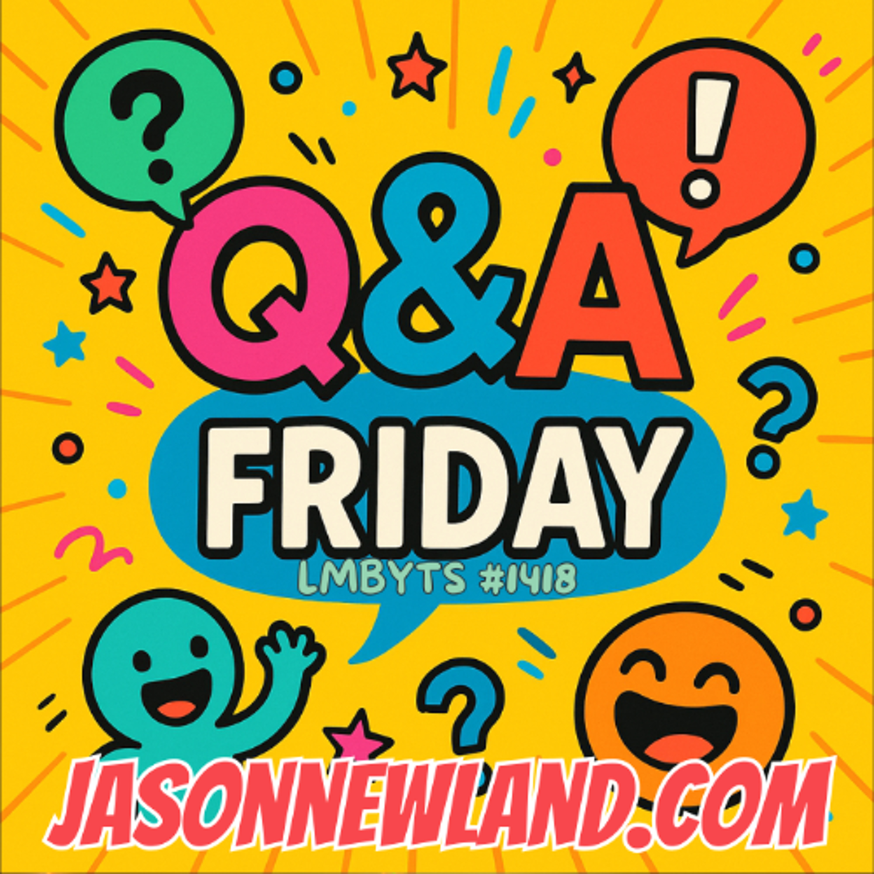 (no music) Q&A Friday | LMBYTS #1419 | Jason Newland | 22nd August 2025