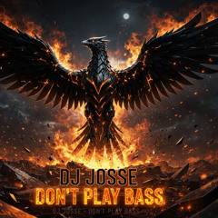 DJ Josse - Bass  Don't Play  (FREE DOWNLOAD)