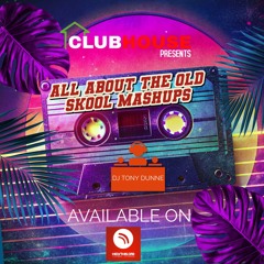 DJ TONY DUNNE - ALL ABOUT THE OLD SKOOL MASHUPS