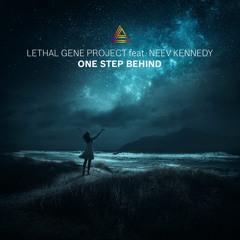Lethal Gene Project - One Step Behind (feat. Neev Kennedy) (free HQ download)