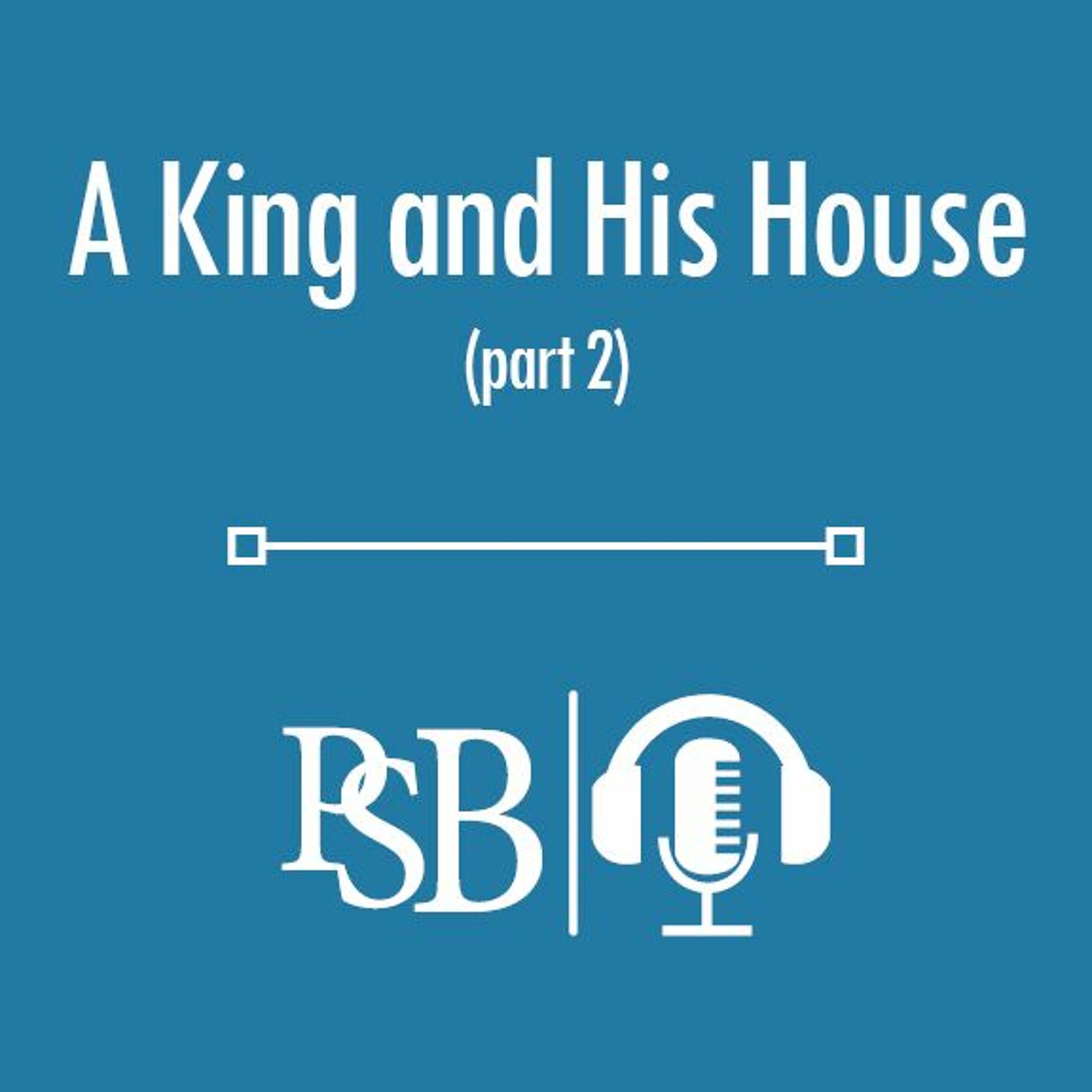 201 | A King And His House: part 2 of 3 (with Doug Edwards) 201 | A King And His House: part 2 of 3 (with Doug Edwards)