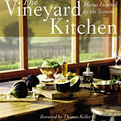 [View] EPUB √ The Vineyard Kitchen: Menus Inspired by the Seasons (Cookbooks) by  Mar