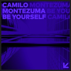 Camilo Montezuma - Be yourself (Original Mix)