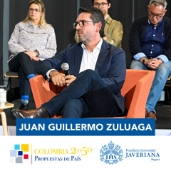 Colombia 2050 Propuestas de País | Conversación con Juan Guillermo Zuluaga