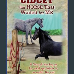 [READ] ⚡ Gidget - The Horse That Waited for Me: A story of standing up for what you believe in, no