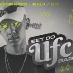 SET DO UFC BAR 20 - Mcs Menor Mt, Neguinho do morro, Delux, Ts ( Dj Guuh )