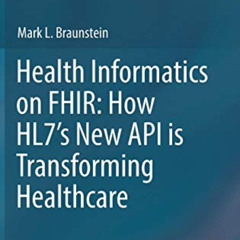 VIEW EPUB 🧡 Health Informatics on FHIR: How HL7's New API is Transforming Healthcare