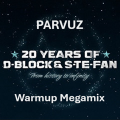 Parvuz - 20 Years Of D-Block & S-Te-Fan Warmup Megamix