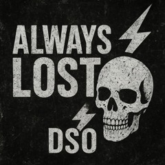 ALWAYS LOST (FREE DL) - DSO
