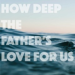 Plow The Sea - How Deep The Father's Love For Us