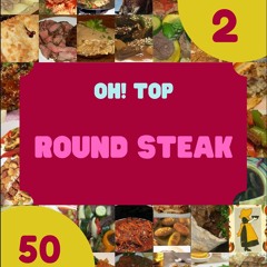 ⚡Audiobook🔥 Oh! Top 50 Round Steak Recipes Volume 2: Happiness is When You Have a Rou