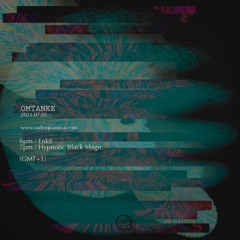 Omtanke | 2021.07.05 | Enkō + Hypnotic Black Magic