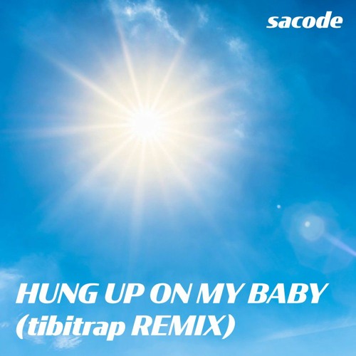 HUNG UP ON MY BABY (tibitrap REMIX)