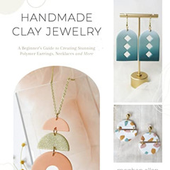 [GET] EBOOK 📙 Handmade Clay Jewelry: A Beginner’s Guide to Creating Stunning Polymer