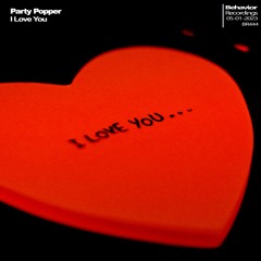 Party Popper - I Love You (Out Now)