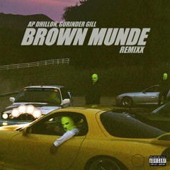 Brown Munde RemiXX AP Dhillon, Gurinder Gill