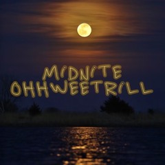 MiDNiTE-OHHWEETRiLL (Prod.by RamaLow)
