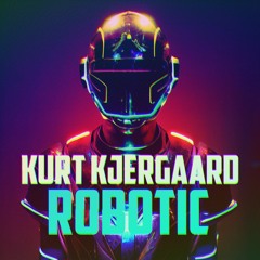PREMIERE: Kurt Kjergaard - Robotic (Club Mix)