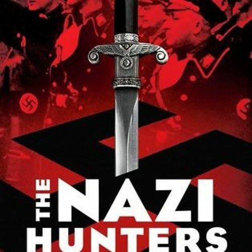 Stream +READ%@ The Nazi Hunters: How a Team of Spies and Survivors ...