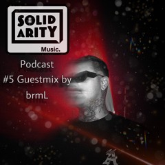 Solidarity Music Podcast | #5 Guestmix by brmL