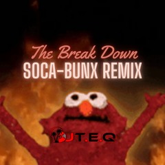 THE BREAK DOWN DJTEQ REMIX (SOCA BUNX RIDDIM)