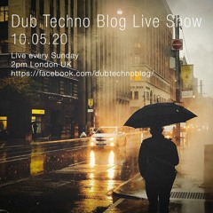 Dub Techno Blog Show 158 - 10.05.20