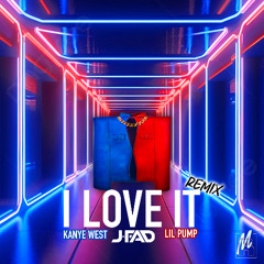I Love It - Kanye West & Lil Pump (J-FAD Remix)