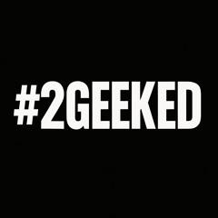 2GEEKED