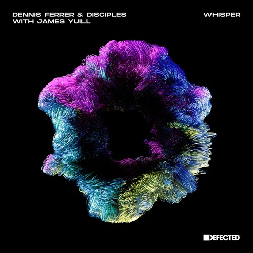 Dennis Ferrer & Disciples With James Yuill 'Whisper'