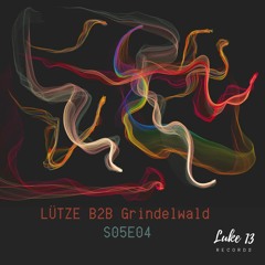 S05E04 - LÜTZE b2b Grindelwald (Guestmix)