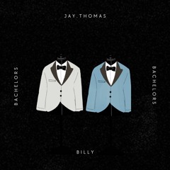 Bachelors - Jay Thomas ft Billy