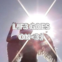 L!FE GOES ON  prod.25tot
