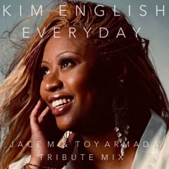Kim English - Everyday (Jace M & Toy Armada Tribute Mix)