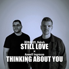 AURALIZE, Bekah vs. Axwell Ingrosso - Still Love / Thinking About You