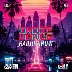 Indie Dance Radio Show 004 - MAGIC