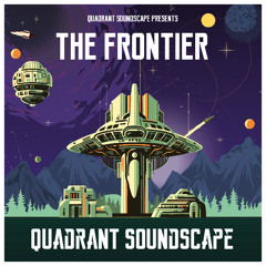 The Frontier 013 - Quadrant Soundscape