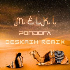 PONDORA - Melki [DESKAIH Remix]