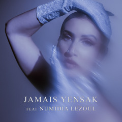 Jamais yensak (feat. Numidia Lezoul)