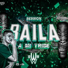 BAILA A MI TRIBE - IRWIN 2K20