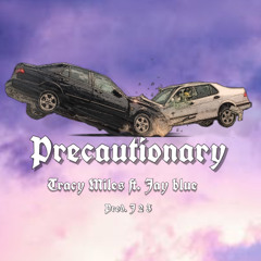 Precautionary - Tracy Miles ft. Jay Blue