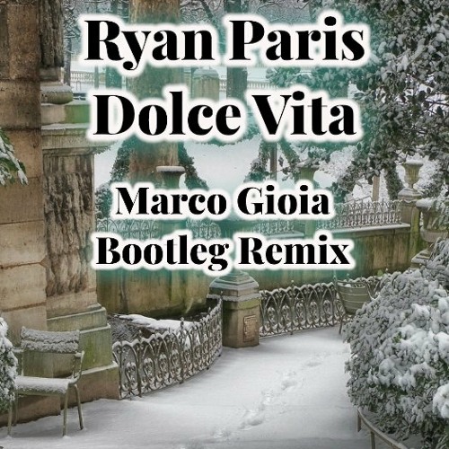 Stream Ryan Paris - Dolce Vita (Marco Gioia Extended Bootleg Remix) by  Housechart1 | Listen online for free on SoundCloud