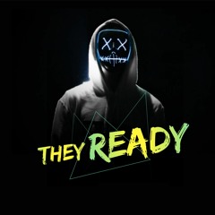 They Ready