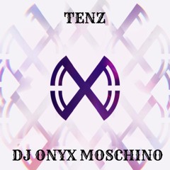 TENZ - DJ ONYX MOSCHINO