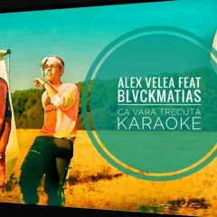 Alex Velea Feat. BlvckMatias - Ca Vara Trecuta