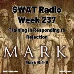 SWAT - 04-18 - Week 237 -Training in Response to Rejection