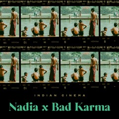 Indian Cinema - Nadia x Bad Karma